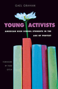 Title: Young Activists: American High School Students in the Age of Protest, Author: Gael Graham