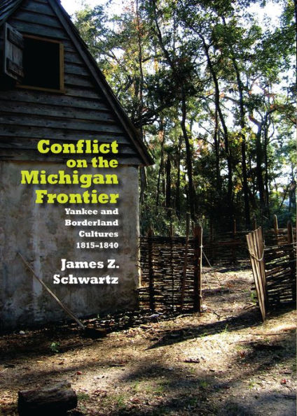 Conflict on the Michigan Frontier: Yankee and Borderland Cultures, 1815-1840