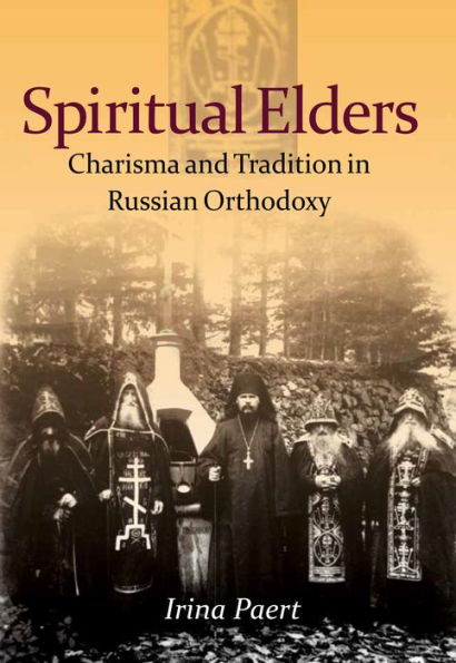 Spiritual Elders: Charisma and Tradition in Russian Orthodoxy