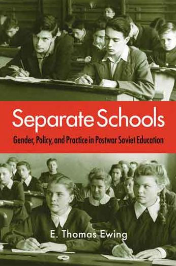 Separate Schools: Gender, Policy, and Practice Postwar Soviet Education