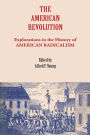 The American Revolution: Explorations in the History of American Radicalism / Edition 1