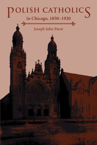 Polish Catholics In Chicago, 1850-1920