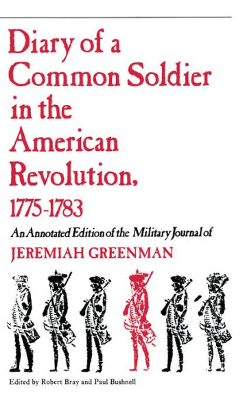 Diary Of A Common Soldier: An Annotated Edition Of The Military Journal Of Jeremiah Greenman / Edition 1