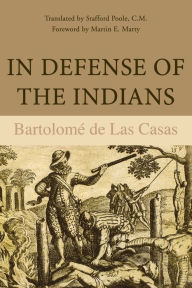 Title: In Defense of the Indians / Edition 1, Author: Bartolomé de Las Casas