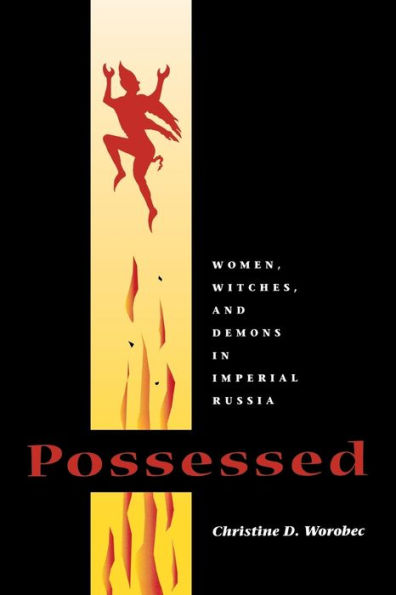 Possessed: Women, Witches, and Demons in Imperial Russia / Edition 1
