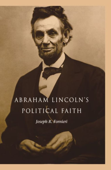 Abraham Lincoln's Political Faith