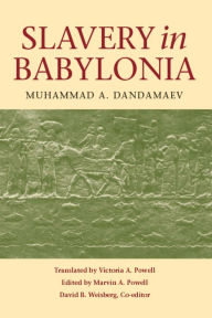 Title: SLAVERY IN BABYLONIA, Author: Muhammad A. Dandamaev