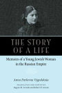 The Story of a Life: Memoirs of a Young Jewish Woman in the Russian Empire