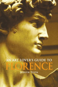 Title: An Art Lover's Guide to Florence, Author: Judith Testa