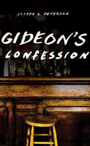 Title: Gideon's Confession, Author: Joseph G. Peterson