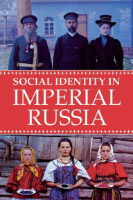 Title: Social Identity in Imperial Russia, Author: Elise Kimerling Wirtschafter