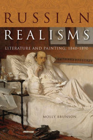 Title: Russian Realisms: Literature and Painting, 1840-1890, Author: Molly Brunson