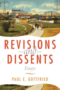Title: Revisions and Dissents: Essays, Author: Paul Gottfried