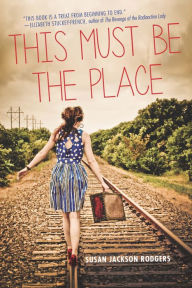 Title: This Must Be the Place, Author: Susan Jackson Rodgers