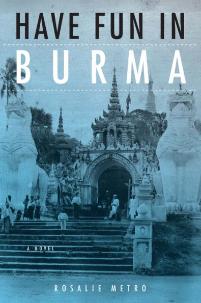 Have Fun Burma: A Novel