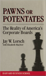 Title: Pawns or Potentates: The Reality of America's Corporate Professionals, Author: Jay W. Lorsch