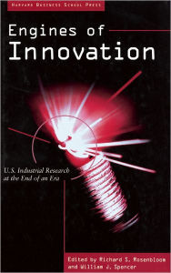 Title: Engines of Innovation: U. S. Industrial Research at the End of an Era, Author: Richard S Rosenbloom