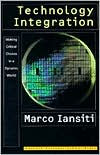 Title: Technology Integration: Making Critical Choices in a Dynamic World, Author: Marco Iansiti