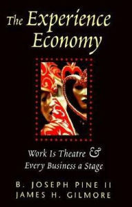 Title: The Experience Economy: Work is Theatre & Every Business a Stage, Author: B. Joseph Pine II