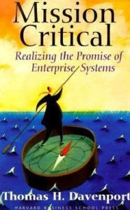 Title: Mission Critical: Realizing the Promise of Enterprise Systems, Author: Thomas H. Davenport