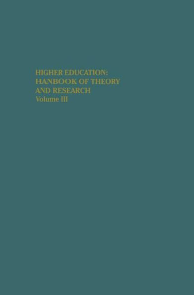 Higher Education: Handbook of Theory and Research: Volume III / Edition 1