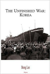 Title: The Unfinished War: Korea, Author: Bong Lee