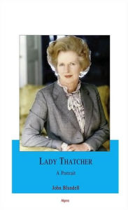 Title: Margaret Thatcher - A Portrait of the Iron Lady, Author: John Blundell