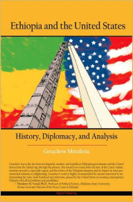 Title: Ethiopia and the United States- History, Diplomacy, and Analysis, Author: Getachew Metaferia