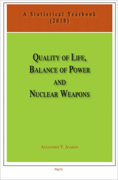 Quality of Life, Balance of Power, and Nuclear Weapons (2010): A Statistical Yearbook for Statesmen and Citizens