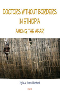 Title: Doctors Without Borders in Ethiopia: Among the Afar, Author: Nyla Jo Jones Hubbard