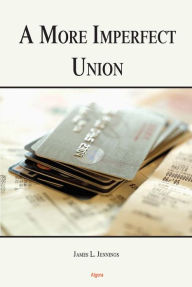 Title: A More Imperfect Union: How Inequity, Debt, and Economics Undermine the American Dream, Author: James L. Jennings