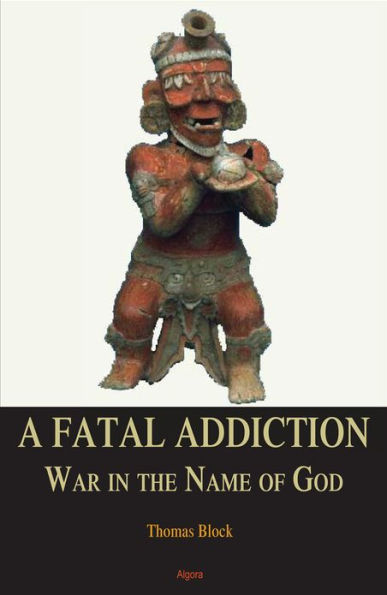 A Fatal Addiction: War in the Name of God