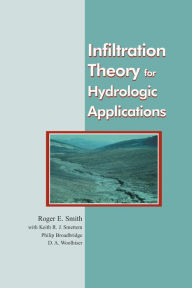 Title: Infiltration Theory for Hydrologic Applications / Edition 1, Author: Roger E. Smith