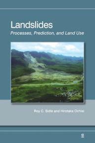 Title: Landslides: Processes, Prediction, and Land Use / Edition 1, Author: Roy C. Sidle