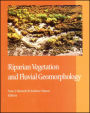 Riparian Vegetation and Fluvial Geomorphology / Edition 1