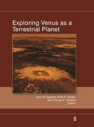 Title: Exploring Venus as a Terrestrial Planet / Edition 1, Author: Larry W. Esposito