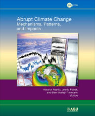 Title: Abrupt Climate Change: Mechanisms, Patterns, and Impacts / Edition 1, Author: Harunur Rashid