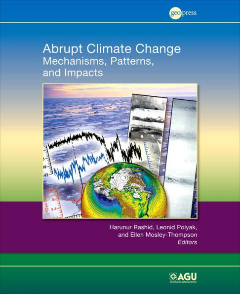 Abrupt Climate Change: Mechanisms, Patterns, and Impacts / Edition 1