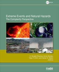 Title: Extreme Events and Natural Hazards: The Complexity Perspective / Edition 1, Author: A. Surjalal Sharma