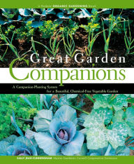 Title: Great Garden Companions: A Companion-Planting System for a Beautiful, Chemical-Free Vegetable Garden, Author: Sally Jean Cunningham