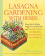 Lasagna Gardening with Herbs: Enjoy Fresh Flavor, Fragrance, and Beauty with No Digging, No Tilling, No Weeding, No Kidding!