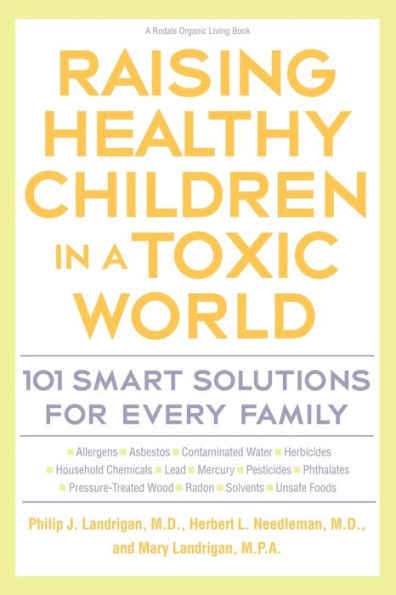 Raising Healthy Children in a Toxic World: 101 Smart Solutions for Every Family