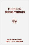 Title: Think on These Things, Author: Edgar Cayce