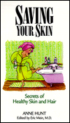 Title: Saving Your Skin: Secrets of Healthy Skin and Hair, Author: Anne E. Hunt