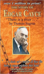 Title: Story of Edgar Cayce: There Is a River..., Author: Thomas Sugrue