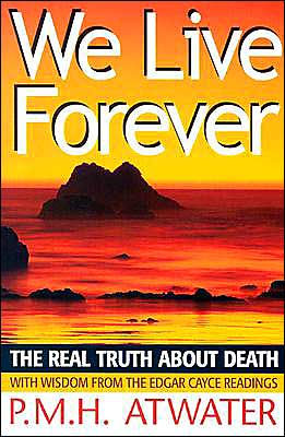 We Live Forever: The Real Truth about Death