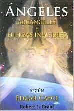 Title: Angeles, Arcangeles y Fuerzas Invisibles, Author: Robert J Grant