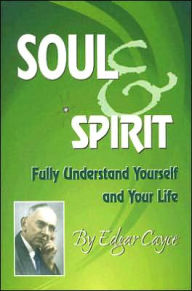 Title: Soul and Spirit by Edgar Cayce, Author: Edgar Cayce