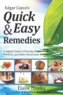 Edgar Cayce's Quick & Easy Remedies: A Holistic Guide to Healing Packs, Poultices, and Other Homemade Remedies