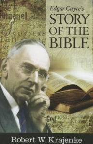 Title: Edgar Cayce's Story of the Bible, Author: Robert W. Krajenke